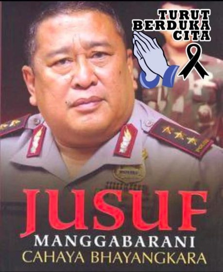 INDONESIA BERDUKA KOMJEN POL( PURN) H,PUANG YUSUF MANGGABARANI TUTUP USIA.