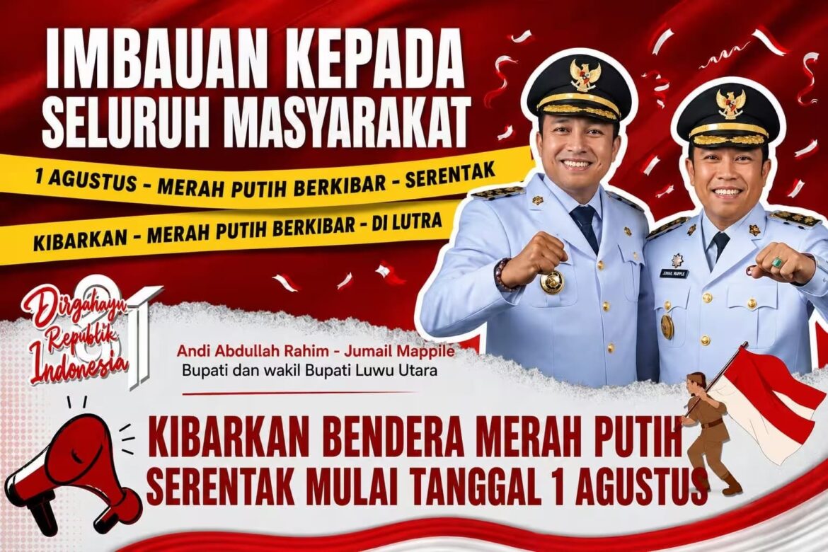 Sambut HUT ke-81 RI, Bupati Luwu Utara Imbau Warga Pasang Bendera Merah Putih Serentak Mulai 1 Agustus.