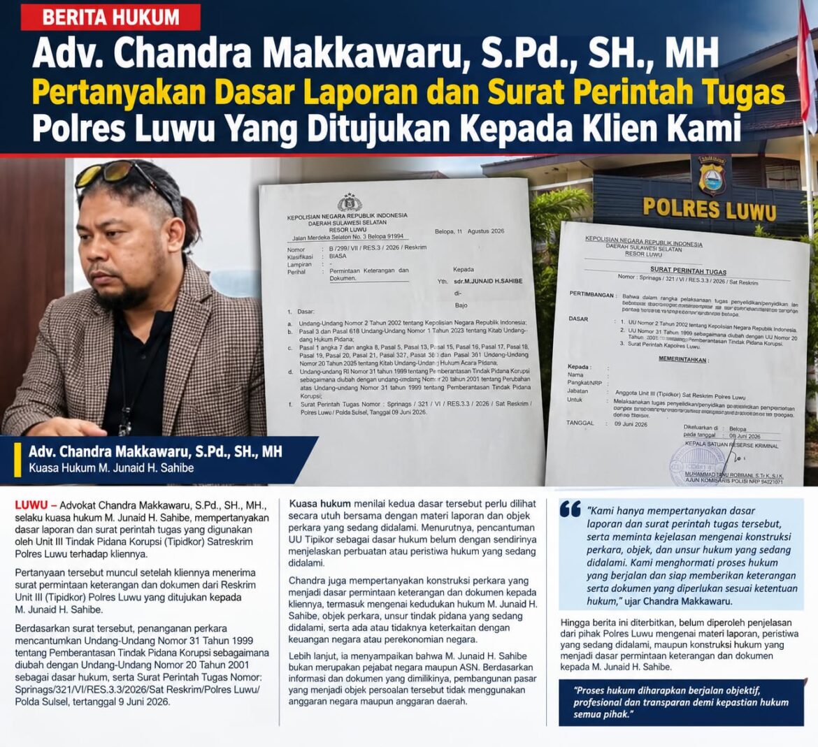 Adv. Chandra Makkawaru, S.Pd., SH., MH Pertanyakan Dasar Laporan dan Surat Perintah Tugas Polres Luwu Yang Ditujukan Kepada Klien Kami