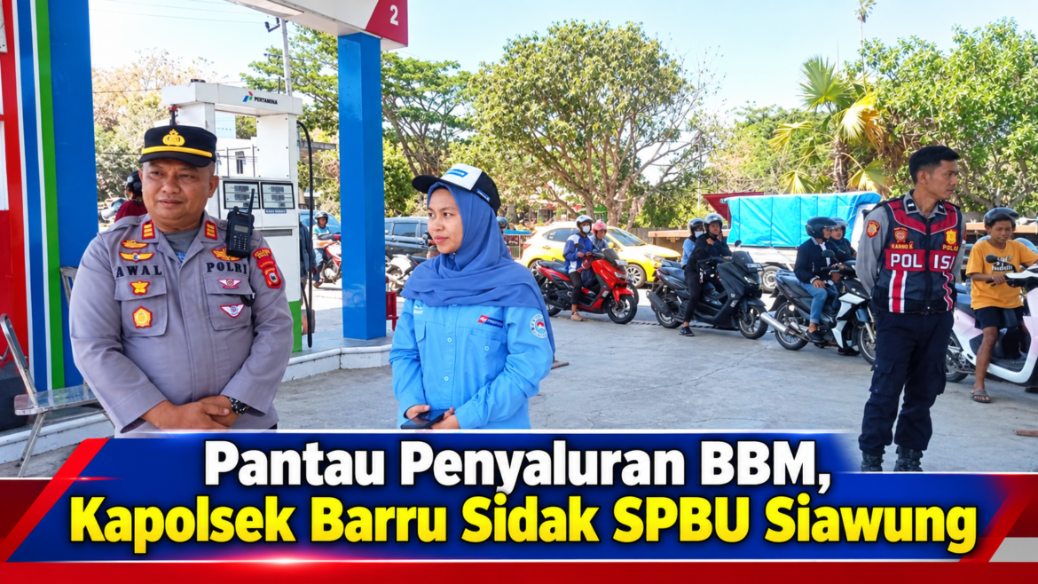 ​Pantau Penyaluran BBM, Kapolsek Barru Sidak SPBU Siawung