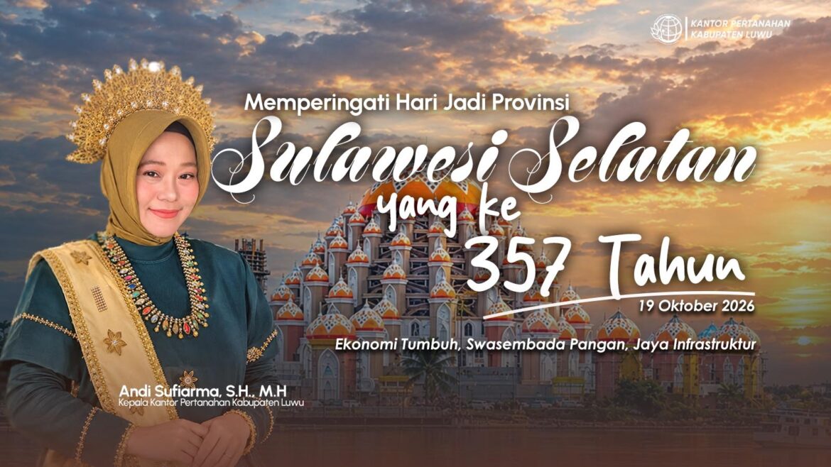 *Hari Jadi ke-357 Sulawesi Selatan, Kantah Luwu Dukung Semangat Pembangunan Daerah*